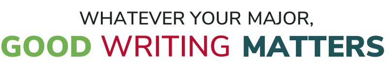 Whatever your major, good writing matters