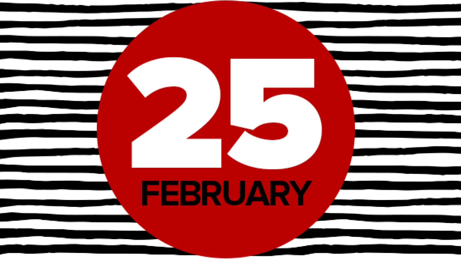 February 25 