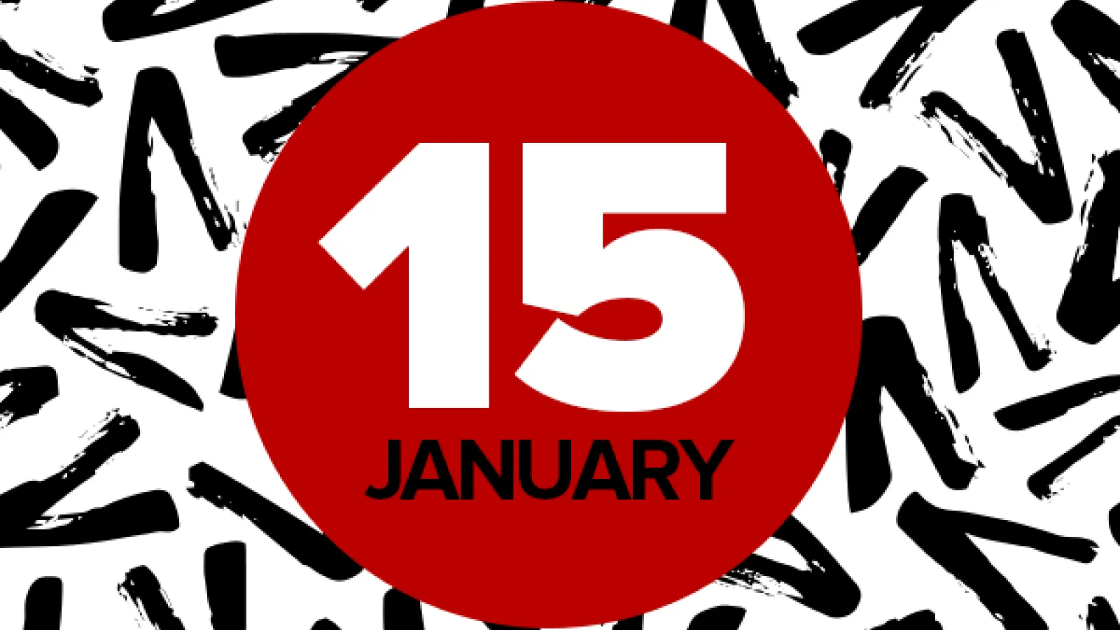 Red circle reading "January 15" over black and white patterned background 