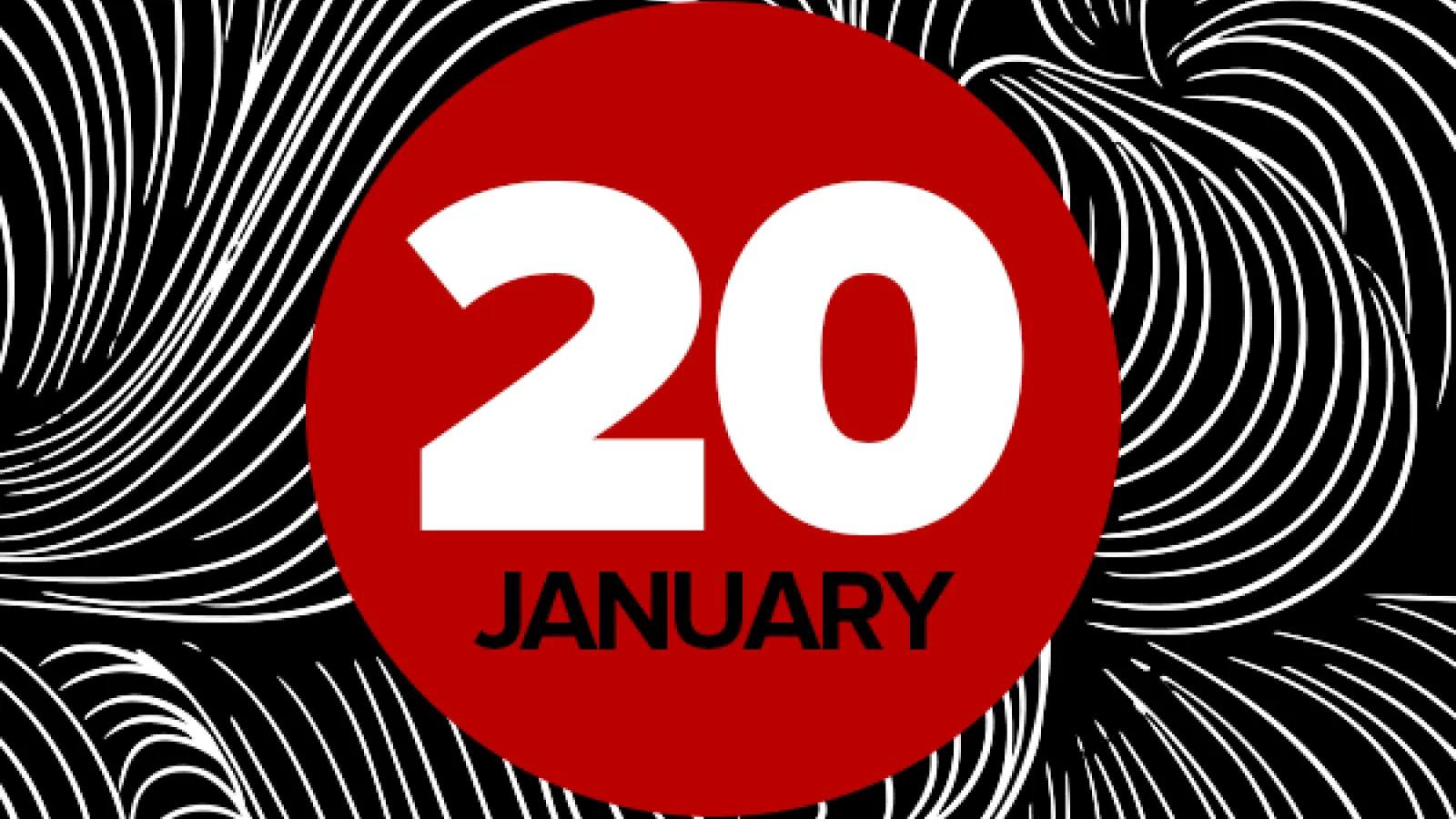 A black-and-white swirled background behind a red circle with the date January 20 on it