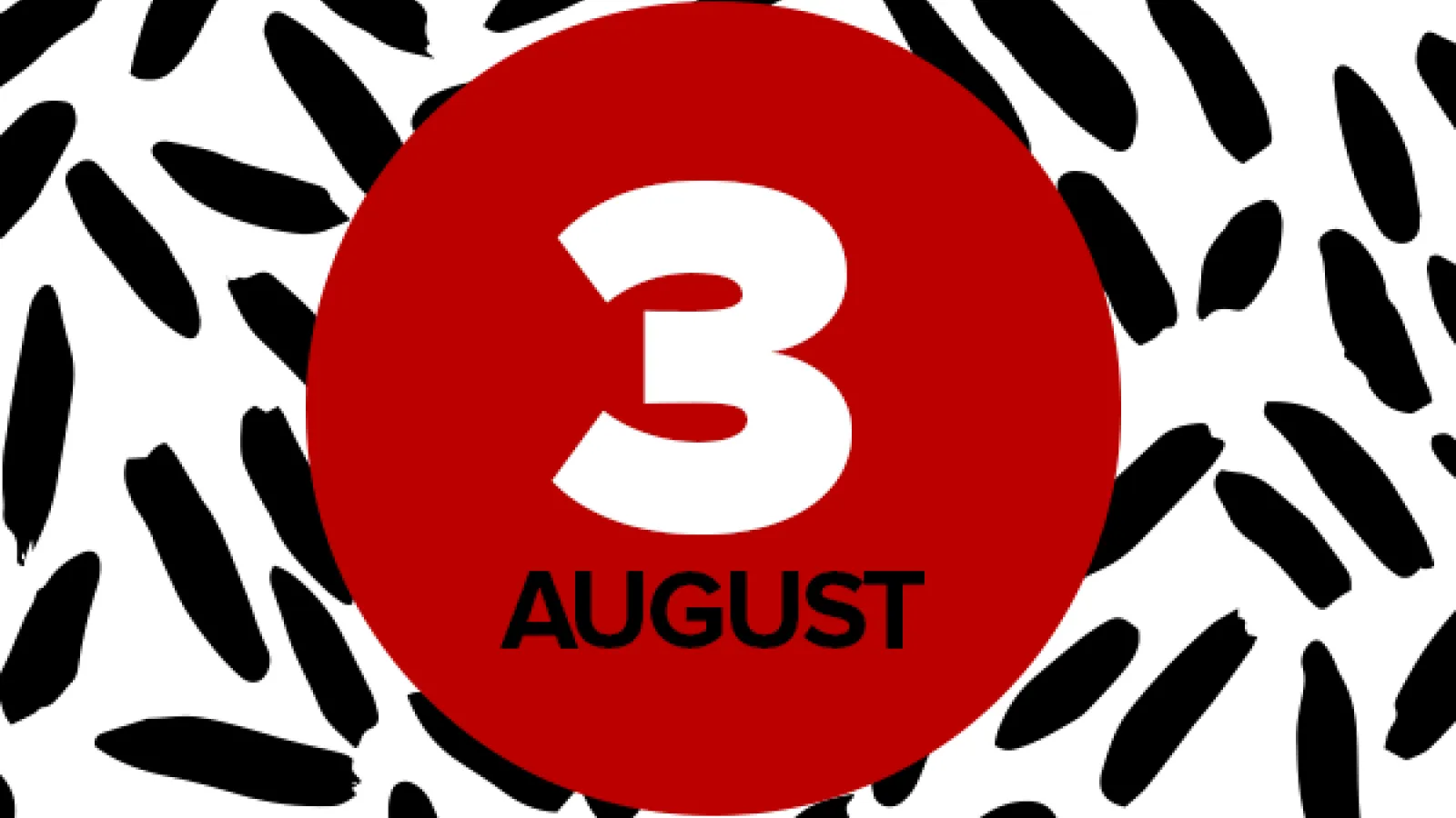 3 August on red circle on black and white background