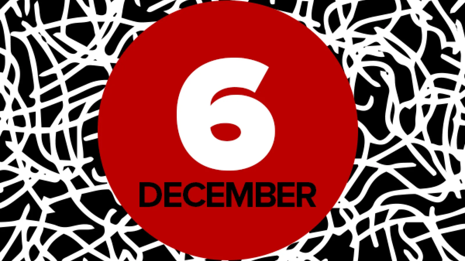 Graphic with a red circle reading "December 6" in front of a black and white background
