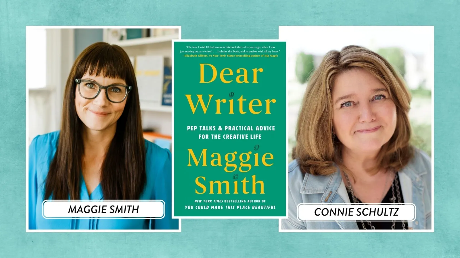 Headshots of Maggie Smith and Connie Schultz with an image of the book "Dear Writer" between them.