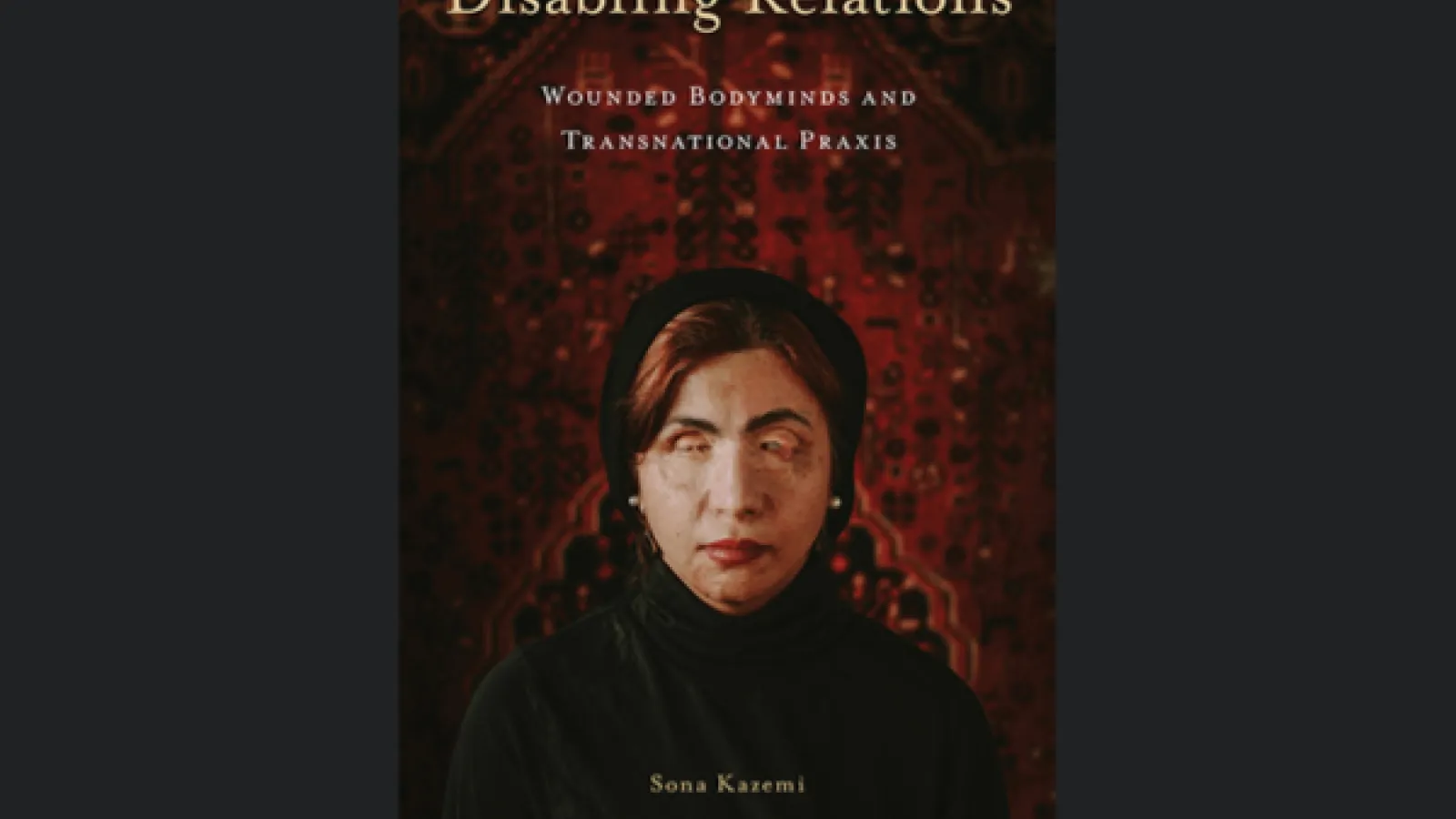 The cover of Disabling Relations by Sona Kazemi