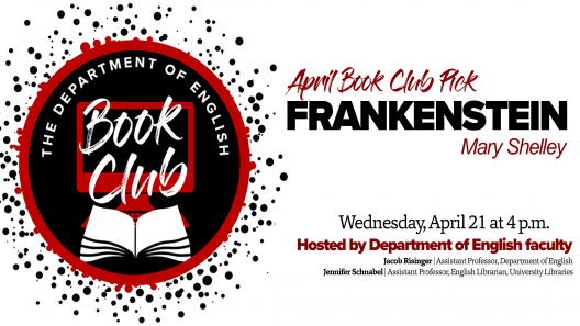 April Book Club Pick: Frankenstein by Mary Shelley. Wednesday April 21 at 4 p.m.