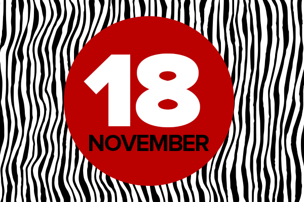 Red circle with 18 November written on it, on a background of wavy black and white vertical stripes