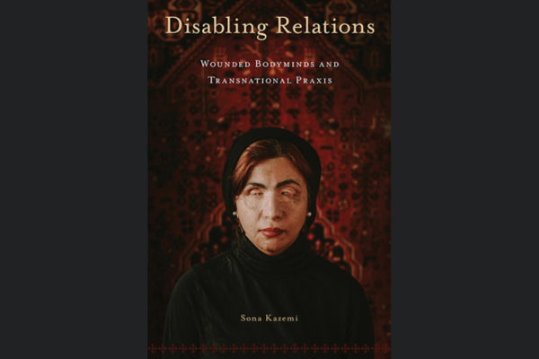 The cover of Disabling Relations by Sona Kazemi