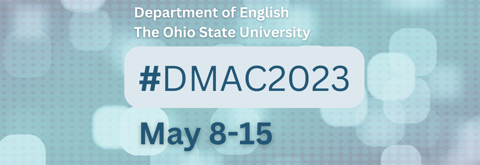 Department of English; The Ohio State University; #DMAC2023; May 8-15